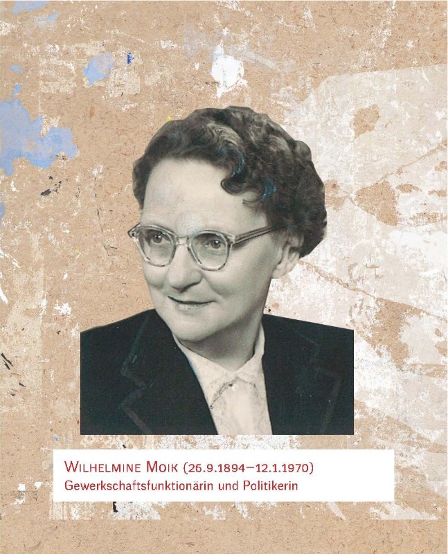 Wilhelmine Moik (26.9.1894–12.1.1970). Gewerkschaftsfunktionärin und Politikerin.