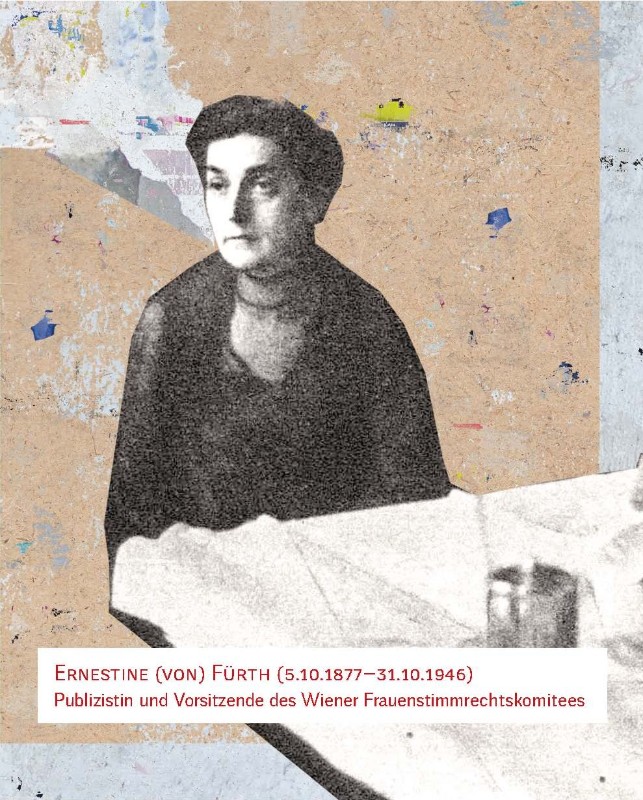 Ernestine (von) Fürth (5.10.1877‒31.10.1946). Publizistin und Vorsitzende des Wiener Frauenstimmrechtskomitees
